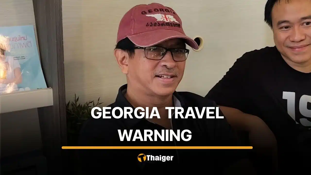 Thai retired ministry official urges solo travellers to exercise caution in Georgia
