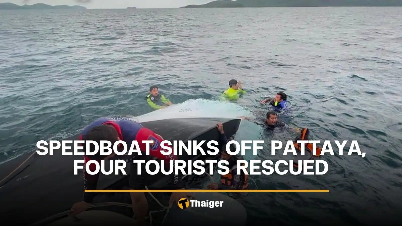 Speedboat sinks off Pattaya, four tourists rescued