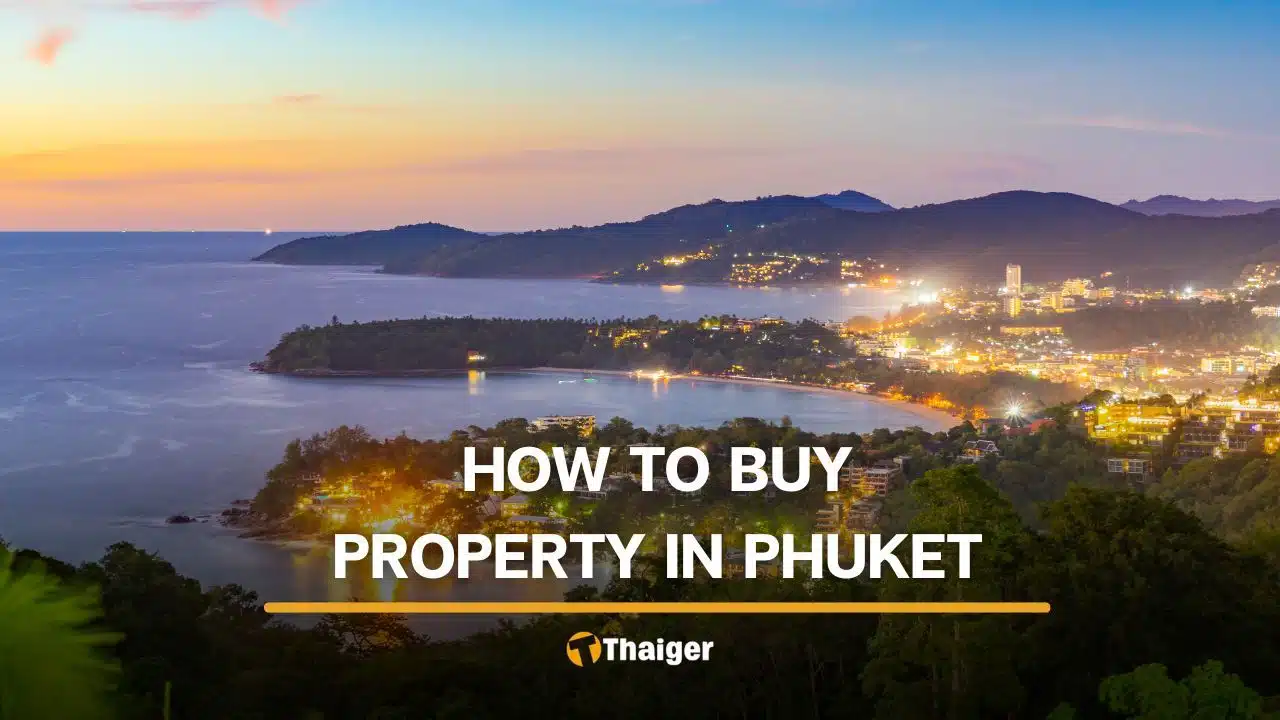Buying property in Phuket, a step-by-step guide for foreign buyers
